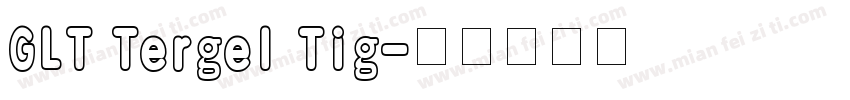GLT Tergel Tig字体转换